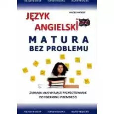 Język angielski Matura bez problemu Zadania ułatwiające przygotowanie do egzaminu Książki Podręczniki i lektury