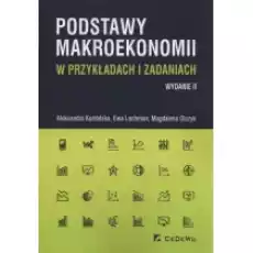 Podstawy makroekonomii w przykładach i zadaniach Książki Podręczniki i lektury