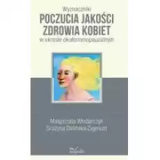 Wyznaczniki poczucia jakości zdrowia kobiet Książki Poradniki