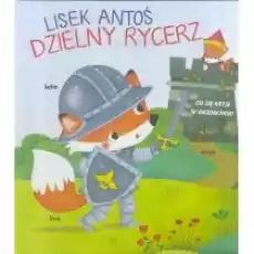 Lisek Antoś Dzielny rycerz Książki Dla dzieci