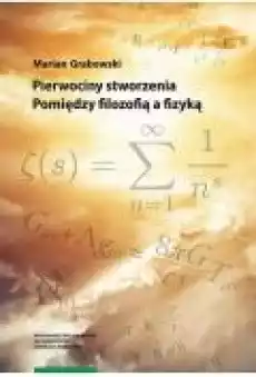 Pierwociny stworzenia Pomiędzy filozofią a fizyką Książki Ebooki