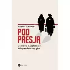 Pod presją Co mówią o Zagładzie ci którym odbieramy głos Książki Literatura faktu