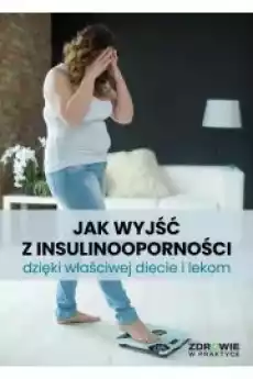 Jak wyjść z insulinooporności dzięki właściwej diecie i lekom Książki Audiobooki