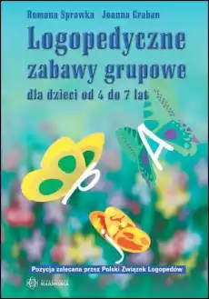 Logopedyczne zabawy grupowe dla dzieci od 4 do 7 lat Książki Nauki humanistyczne