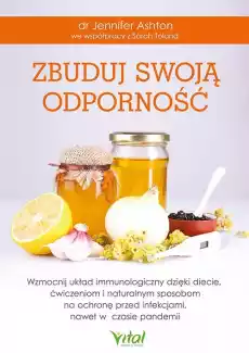 Zbuduj swoją odporność Wzmocnij układ immunologiczny dzięki diecie ćwiczeniom i naturalnym sposobom na ochronę przed infekcjam Książki Poradniki