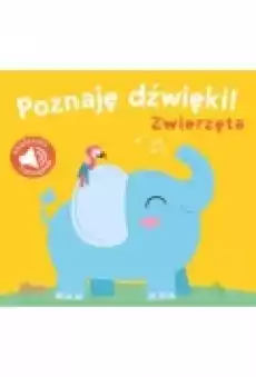 Poznaję dźwięki Zwierzęta Książki Dla dzieci