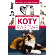 Koty rasowe Wybór opieka rasy Książki Poradniki