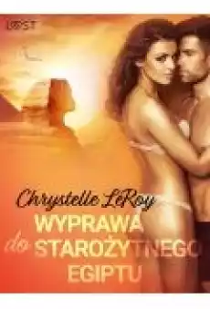 Wyprawa do starożytnego Egiptu opowiadanie erotyczne Książki Ebooki