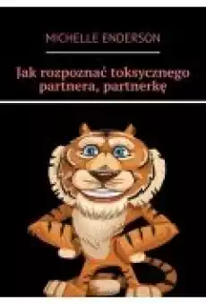 Jak rozpoznać toksycznego partnera partnerkę Książki Ebooki