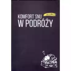 Komfort snu nie tylko w podróży Książki Poradniki