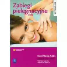 Zabiegi pielęgnacyjne ciała Podręcznik do nauki zawodu technik usług kosmetycznych Książki Podręczniki i lektury