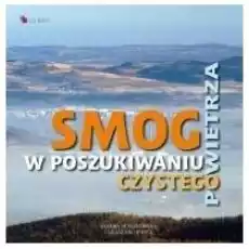 Smog W poszukiwaniu czystego powietrza Książki Dla dzieci