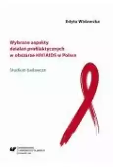 Wybrane aspekty działań profilaktycznych w obszarze HIVAIDS w Polsce Książki Ebooki