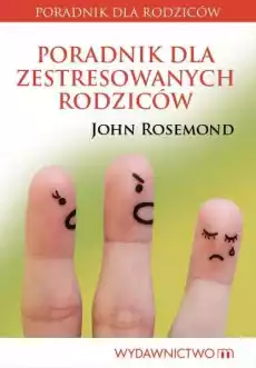 Poradnik dla zestresowanych rodziców Książki Nauki społeczne Psychologiczne