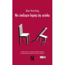 Na siedząco lepiej się ucieka Książki Literatura piękna