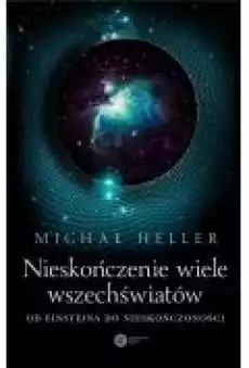 Nieskończenie wiele wszechświatów Od Einsteina do nieskończoności Książki Popularnonaukowe