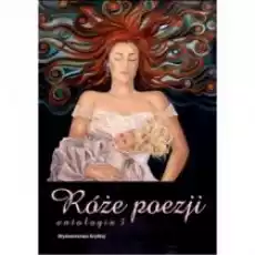 Róże poezji T3 Antologia Książki PoezjaDramat