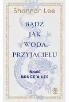 Bądź jak woda przyjacielu Książki Ebooki