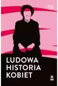 Ludowa historia kobiet Książki Ebooki