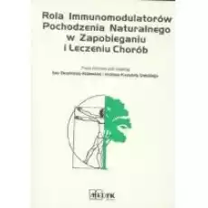 Rola immunomodulatorów pochodzenia naturalnego Książki Nauki ścisłe