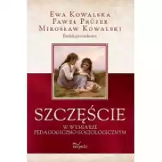 Szczęście w wymiarze pedagogicznosocjologicznym Książki Podręczniki i lektury