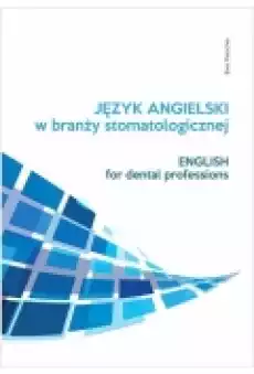 Język angielski zawodowy w branży stomatologicznej Książki Podręczniki w obcych językach