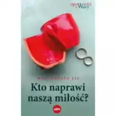 Kto naprawi naszą miłość Książki Literatura obyczajowa