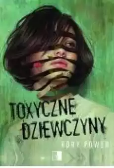 Toxyczne dziewczyny Książki Ebooki