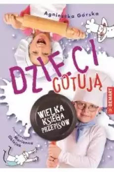 Dzieci gotują Wielka księga przepisów Książki Zdrowie medycyna