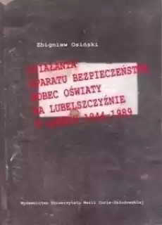 Działania aparatu bezpieczeństwa wobec oświaty Książki Nauki humanistyczne