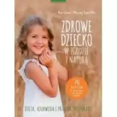 Zdrowe dziecko w zgodzie z naturą Książki Poradniki