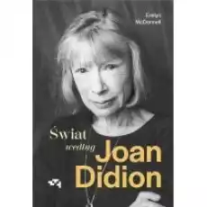 Świat według Joan Didion Książki Biograficzne