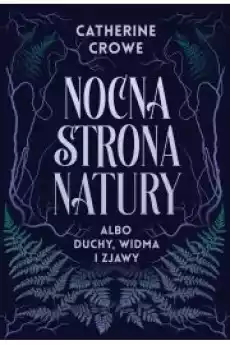 Nocna strona natury albo duchy widma i zjawy Książki Ezoteryka senniki horoskopy