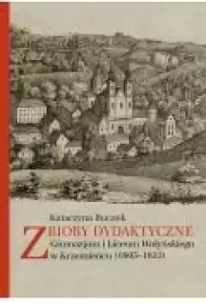 Zbiory dydaktyczne Gimnazjum i Liceum Wołyńskiego w Krzemieńcu 18051833 Książki Ebooki