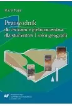 Przewodnik do ćwiczeń z gleboznawstwa dla studentów I roku geografii Książki Ebooki