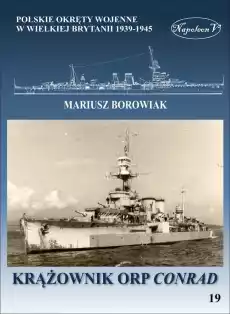 Krążownik ORP Conrad Polskie okręty wojenne w Wielkiej Brytanii 19391945 Książki Militaria