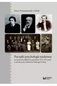 Początki psychologii naukowej na ziemiach polskich na przełomie XIX i XX wieku w świetle prasy Króle Książki Audiobooki