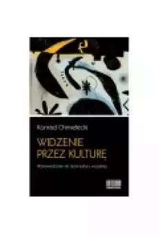 Widzenie przez kulturę Wprowadzenie do teorii kultury wizualnej Książki Podręczniki i lektury