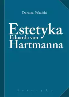 Estetyka Eduarda von Hartmanna Książki Nauki humanistyczne