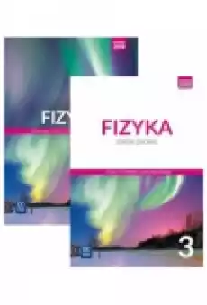 Fizyka 3 Podręcznik i zbiór zadań dla klasy 3 liceum i technikum Zakres rozszerzony Szkoła ponadpodstawowa Książki Podręczniki i lektury