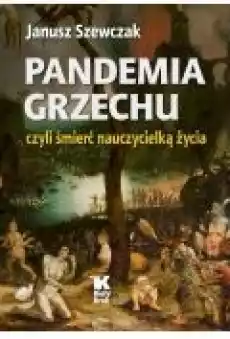 Pandemia grzechu czyli śmierć nauczycielką życia Książki Literatura faktu