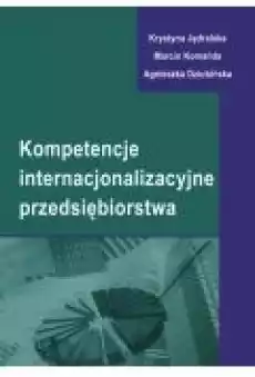 Kompetencje internacjonalizacyjne przedsiębiorstwa Książki Ebooki