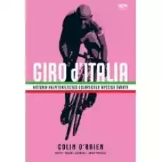 Giro dItalia Historia najpiękniejszego kolarskiego wyścigu świata Wydanie II Książki Sport