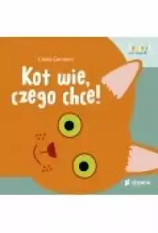 Kot wie czego chce Otwarci na świat Książki Dla dzieci