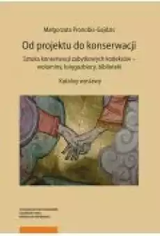 Od projektu do konserwacji Sztuka konserwacji zabytkowych kodeksów ndash woluminy księgozbiory biblioteki Książki Ebooki