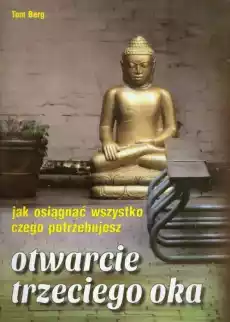 Otwarcie trzeciego oka Jak osiągnąć wszystko czego potrzebujesz Książki Ezoteryka senniki horoskopy