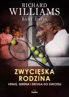 Zwycięska rodzina Venus Serena i droga do sukcesu Książki Literatura faktu