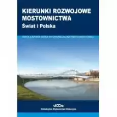 Kierunki rozwojowe mostownictwa Świat i Polska Książki Nauki ścisłe