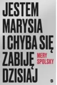 Jestem Marysia i chyba się zabiję dzisiaj Książki Ebooki