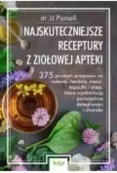 Najskuteczniejsze receptury z ziołowej apteki Książki Ebooki